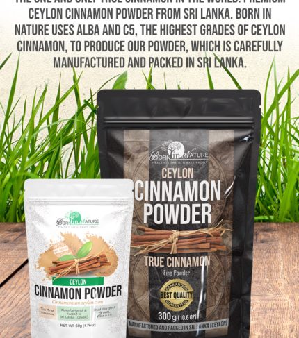 Ceylon Cinnamon if the only true cinnamon in the world. You can buy the best Ceylon cinnamon powder from Born in Nature Pvt Ltd.